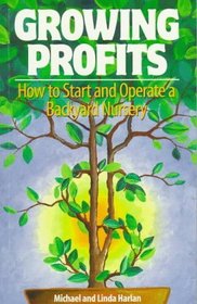 Growing Profits: How to Start and Operate a Backyard Nursery