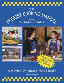 The Freezer Cooking Manual from 30 Day Gourmet: A Month of Meals Made Easy