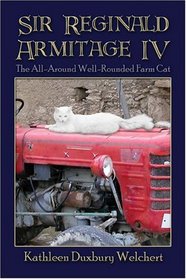 Sir Reginald Armitage IV: The All-Around Well-Rounded Farm Cat