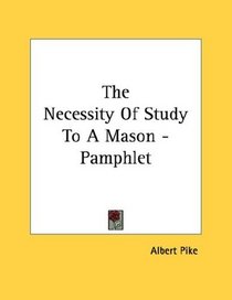 The Necessity Of Study To A Mason - Pamphlet