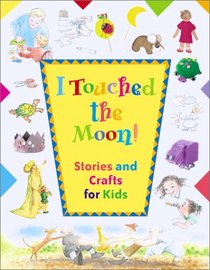 I Touched the Moon: Stories and Crafts for Kids