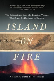 Island on Fire: The Extraordinary Story of a Forgotten Volcano That Covered a Continent in Darkness