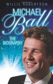 Michael Ball: The Biography