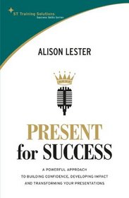 Present for Success (St Training Solutions Success Skills Series)