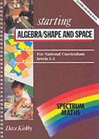 Spectrum Maths: Starting Algebra / Shape and Space (Spectrum Maths)