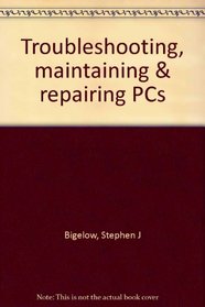 Troubleshooting, maintaining & repairing PCs