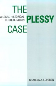 The Plessy Case: A Legal-Historical Interpretation