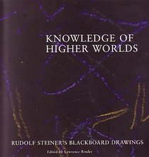 Knowledge of Higher Worlds: Rudolf Steiner's Blackboard Drawings