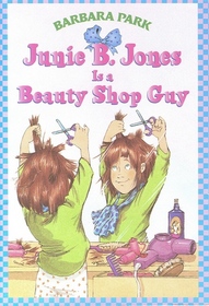 Junie B. Jones is a Beauty Shop Guy (Junie B. Jones, Bk 11)
