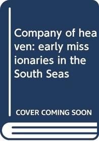 Company of heaven: early missionaries in the South Seas