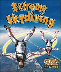 Extreme Skydiving (Extreme Sports-No Limits!)