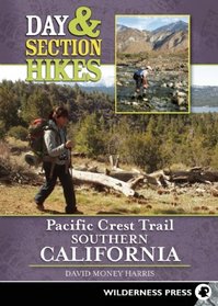 Day and Section Hikes Pacific Crest Trail: Southern California (Day & Section Hikes Pacific Crest Trail)
