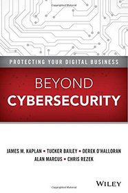 Beyond Cybersecurity: Protecting Your Digital Business