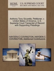 Anthony Tony Sicurella, Petitioner, v. United States of America. U.S. Supreme Court Transcript of Record with Supporting Pleadings