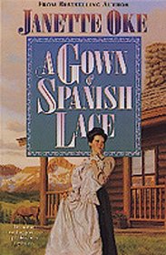 A Gown of Spanish Lace (Oke, Janette, Women of the West.)