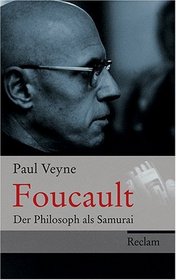 Foucault: Der Philosoph als Samurai