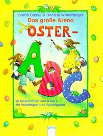 Das groe Arena Oster- ABC. ( Ab 7 J.). 26 Ostergeschichten von A bis Z.
