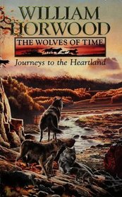 Journeys to the Heartland (The Wolves of Time, Vol. 1)
