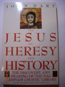 The Jesus of Heresy and History: The Discovery and Meaning of the Nag Hammadi Gnostic Library