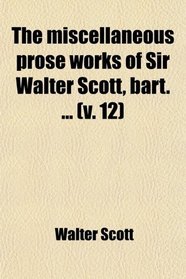 The Miscellaneous Prose Works of Sir Walter Scott, Bart
