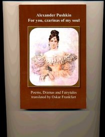 For you, czarinas of my soul (poems, dramas and fairytales)