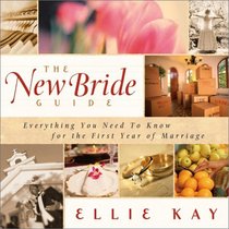 The New Bride Guide: Everything You Need to Know for the First Year of Marriage