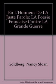 En L'Honneur De LA Juste Parole: LA Poesie Francaise Contre LA Grande Guerre (French Edition)