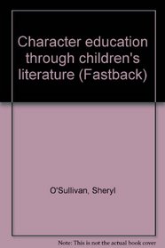 Character education through children's literature (Fastback)