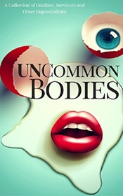 UnCommon Bodies (UnCommon Anthologies, Vol 1)