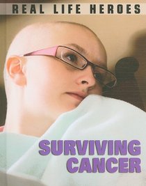 Surviving Cancer (Real Life Heroes)