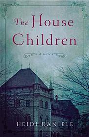 The House Children: A Novel