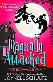 Magically Attacked: A Witch Cozy Mystery (Paranormal Bed & Breakfast Mysteries)