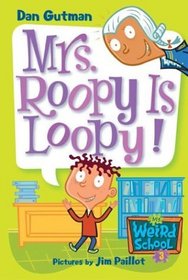 Mrs. Roopy Is Loopy! (My Weird School, Bk 3)