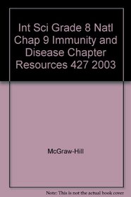 Int Sci Grade 8 Natl Chap 9 Immunity and Disease Chapter Resources 427 2003