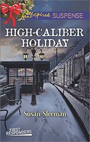 High-Caliber Holiday (First Responders, Bk 3) (Love Inspired Suspense, No 497)