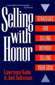 Selling With Honor: Strategies for Selling Without Selling Your Soul