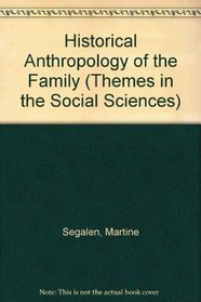 Historical Anthropology of the Family (Themes in the Social Sciences)