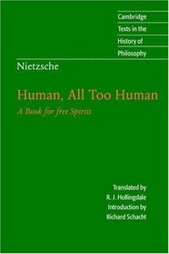 Nietzsche: Human, All Too Human : A Book for Free Spirits (Cambridge Texts in the History of Philosophy)
