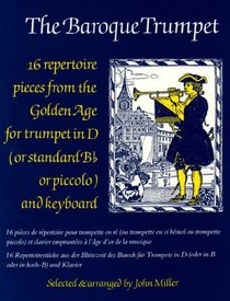 The Baroque Trumpet: 16 Repertoire Pieces from the Golden Age fro trumpet in D and Keyboard (Faber Edition)