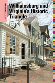 Insiders' Guide to Williamsburg and Virginia's Historic Triangle, 16th (Insiders' Guide Series)
