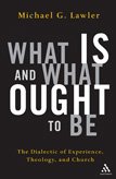 What Is And What Ought To Be: The Dialectic Of Experience, Theology, And Church