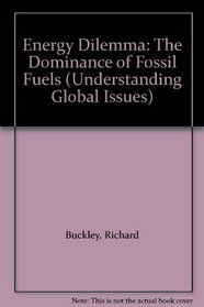 Energy Dilemma: The Dominance of Fossil Fuels (Understanding Global Issues)
