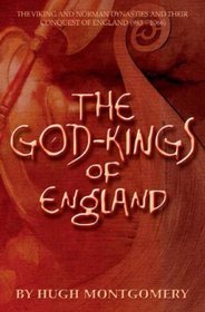 The God-kings of England - The Viking and Norman Dynasties and their Conquest of England (983 - 1066)