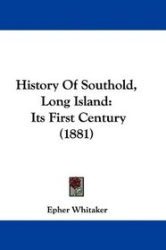 History Of Southold, Long Island: Its First Century (1881)