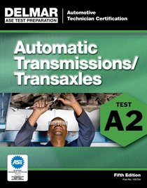 ASE Test Preparation - A2 Automatic Transmissions and Transaxles (Ase Test Preparation Series)