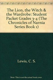The Lion, the Witch  the Wardrobe: Student Packet Grades 3-4 (The Chronicles of Narnia Series Book 1)