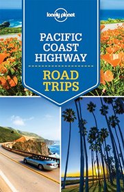 Lonely Planet Pacific Coast Highway Road Trips (Travel Guide)