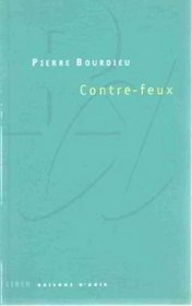 Contre-feux: Propos pour servir a la resistance contre l'invasion neo-liberale (Raisons d'agir) (French Edition)