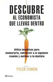 Descubre al economista que llevas dentro/ Discover the Economist that you have Inside (Spanish Edition)