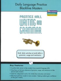 Daily Language Practice Blackline Masters, Grade Nine, Prentice Hall Writing and Grammar: Brief daily activities to build skills in grammar, usage and mechanics (Daily starter to help students hone essential language skills; close focus on the basic eleme
